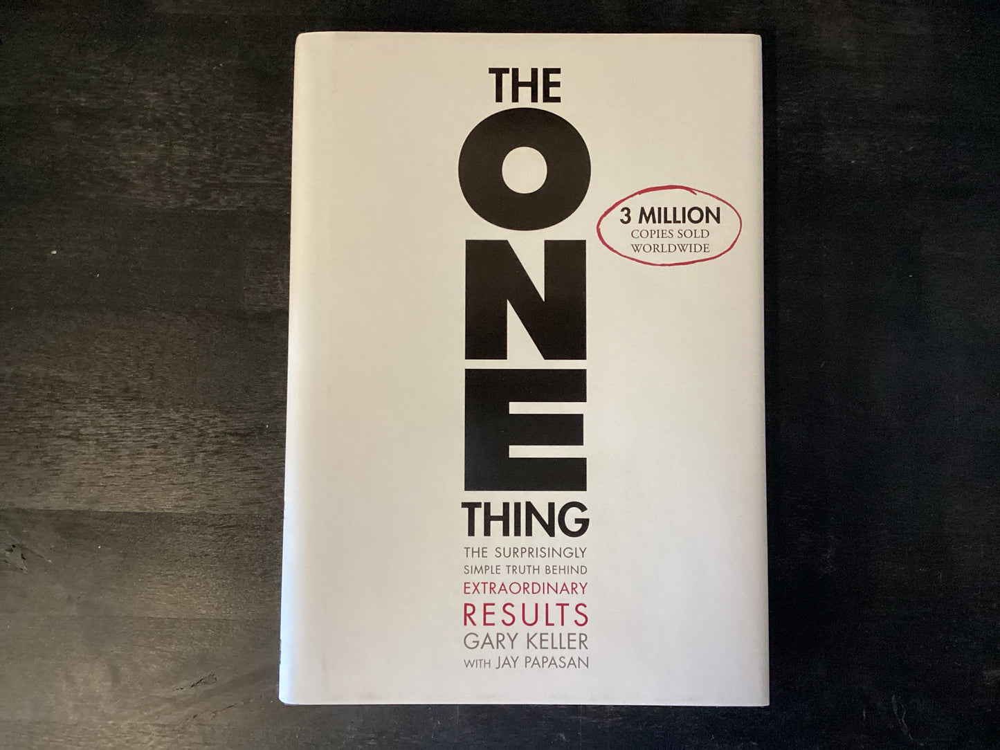 The One Thing: The Surprisingly Simple Truth about Extraordinary Results,Keller, Gary ; Papasan, Jay