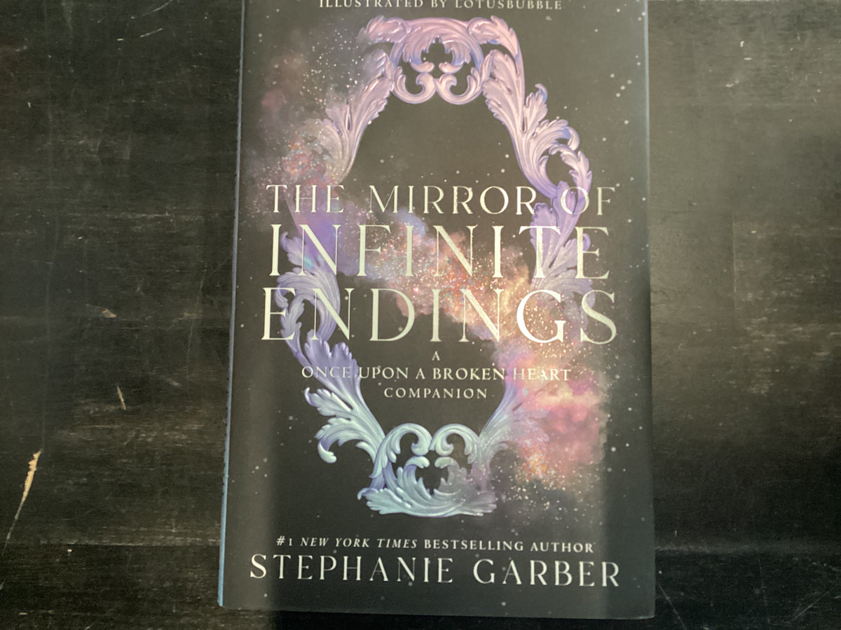 The Mirror of Infinite Endings - Garber, Stephanie