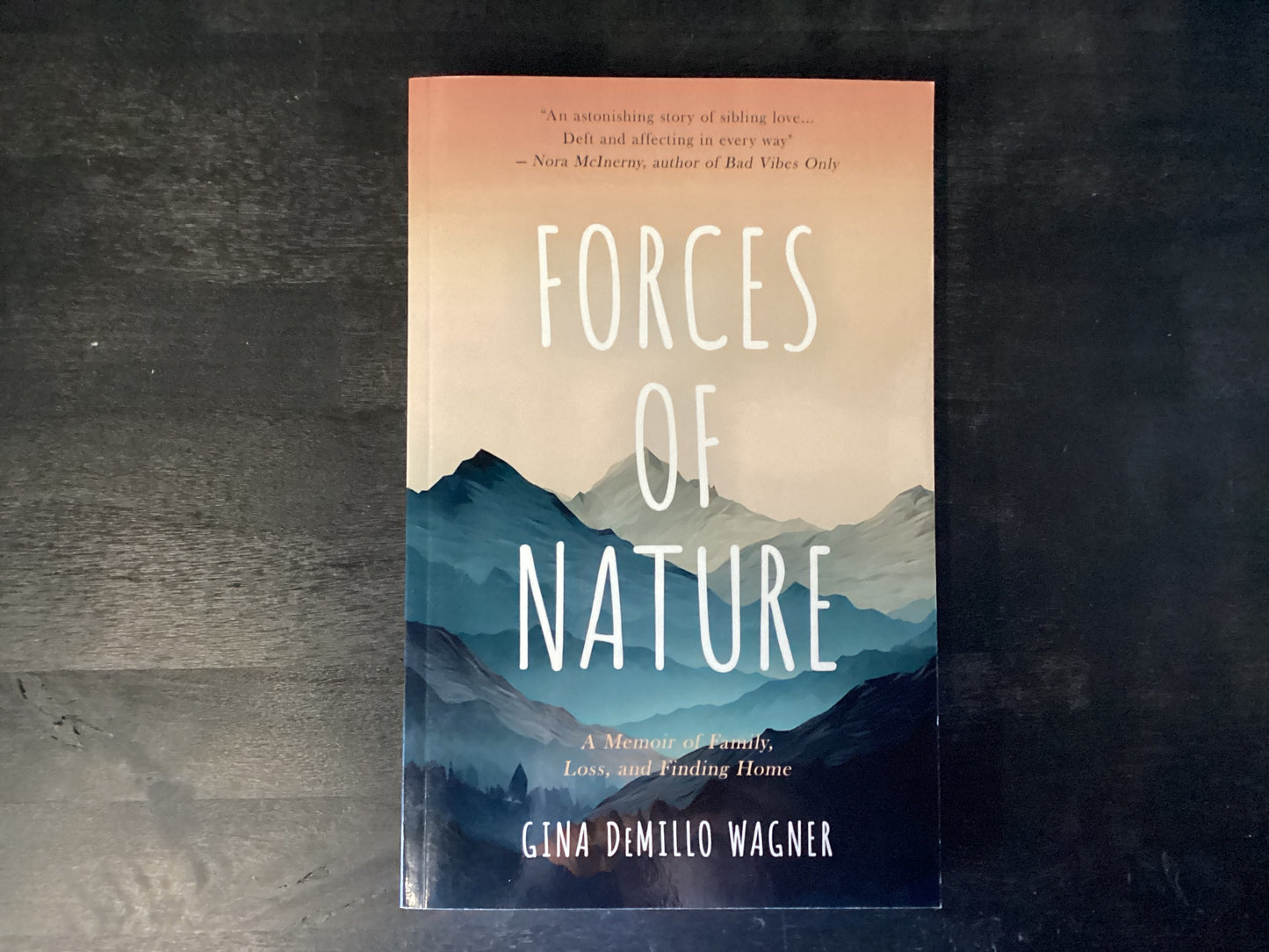 Forces of Nature: A Memoir of Family, Loss, and Finding Home,Wagner, Gina DeMillo