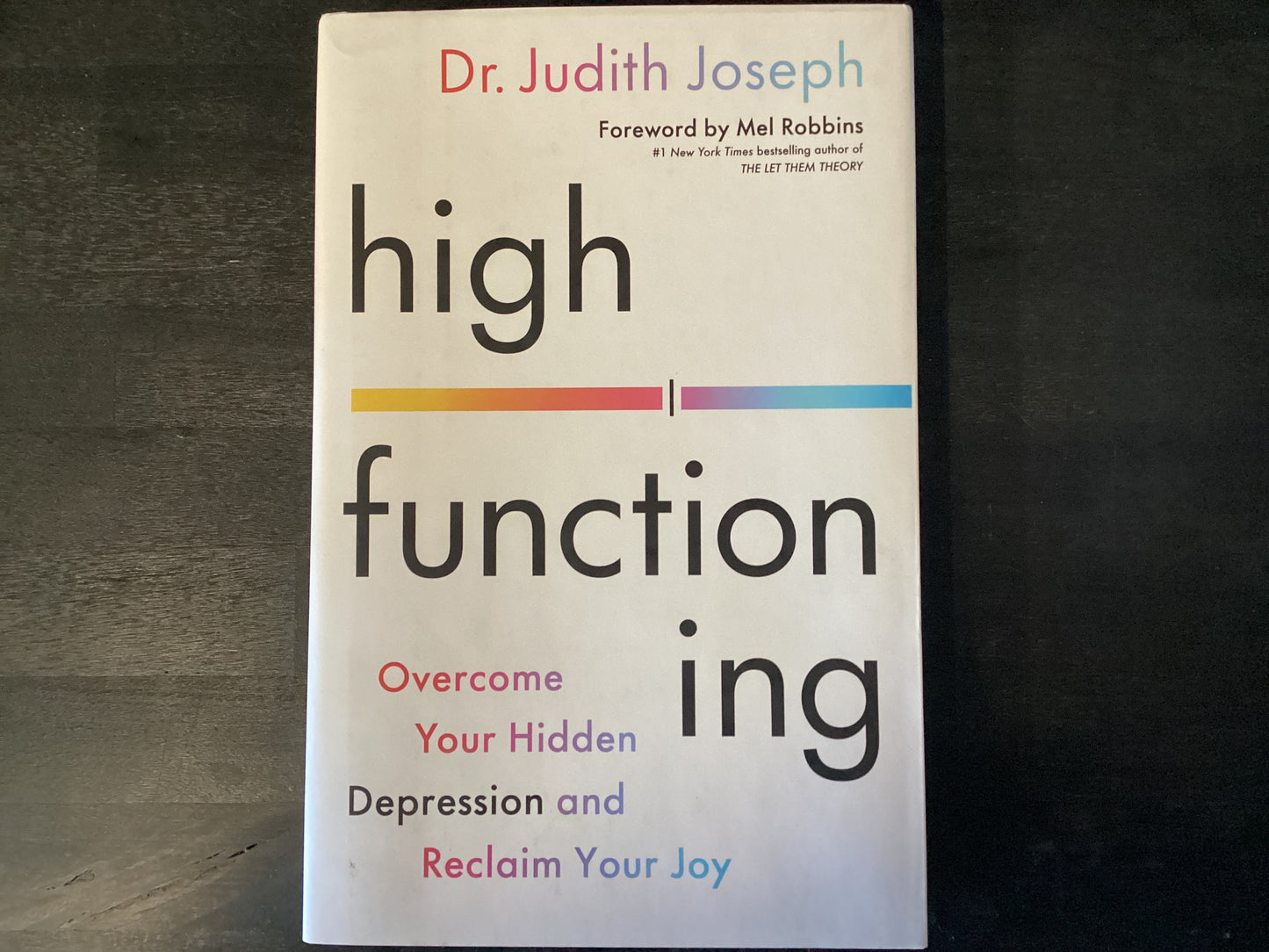 High Functioning: Overcome Your Hidden Depression and Reclaim Your Joy,Joseph, Judith ; Robbins, Mel