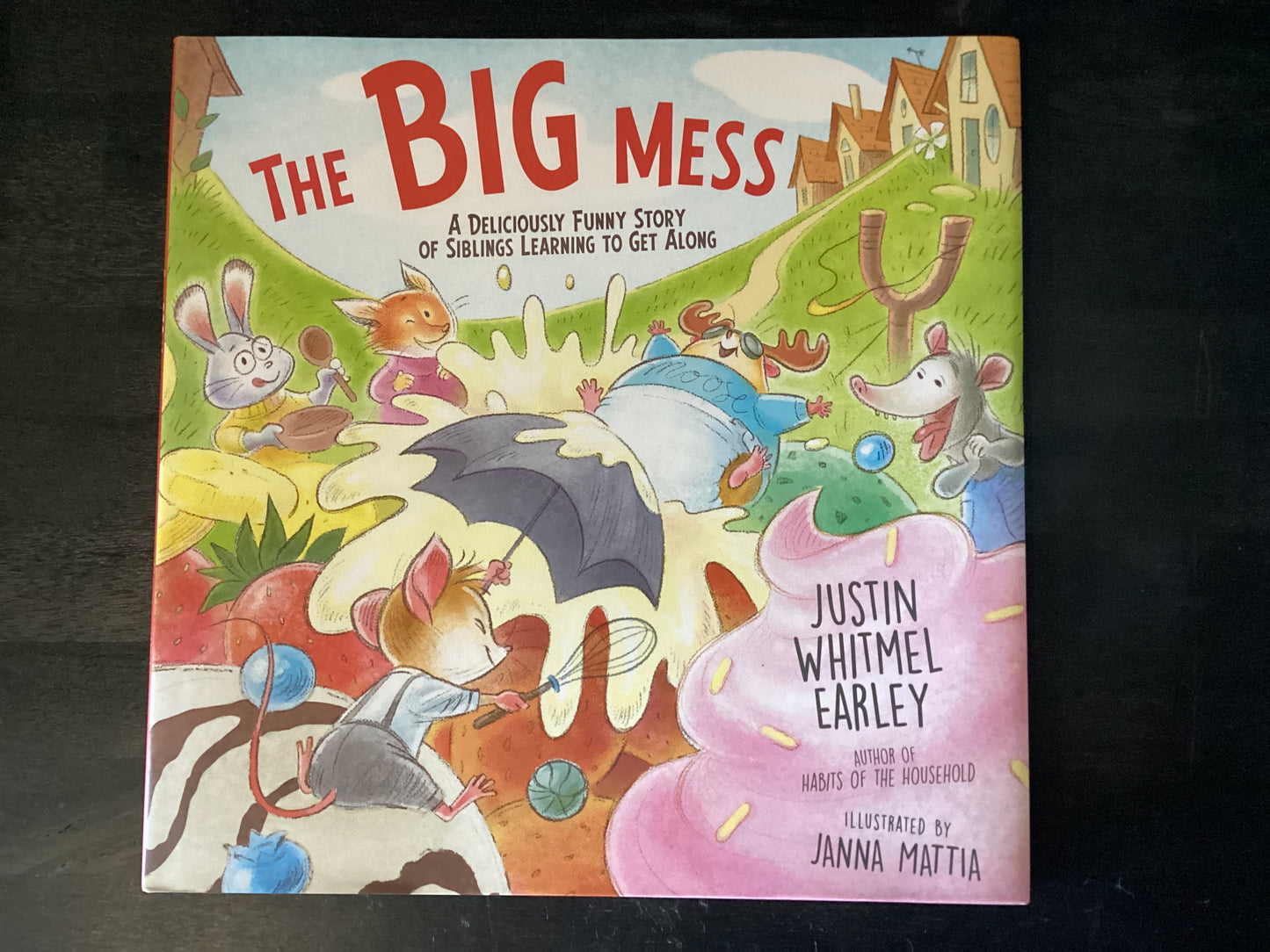 The Big Mess: A Deliciously Funny Story of Siblings Learning to Get Along,Earley, Justin Whitmel ; Mattia, Janna