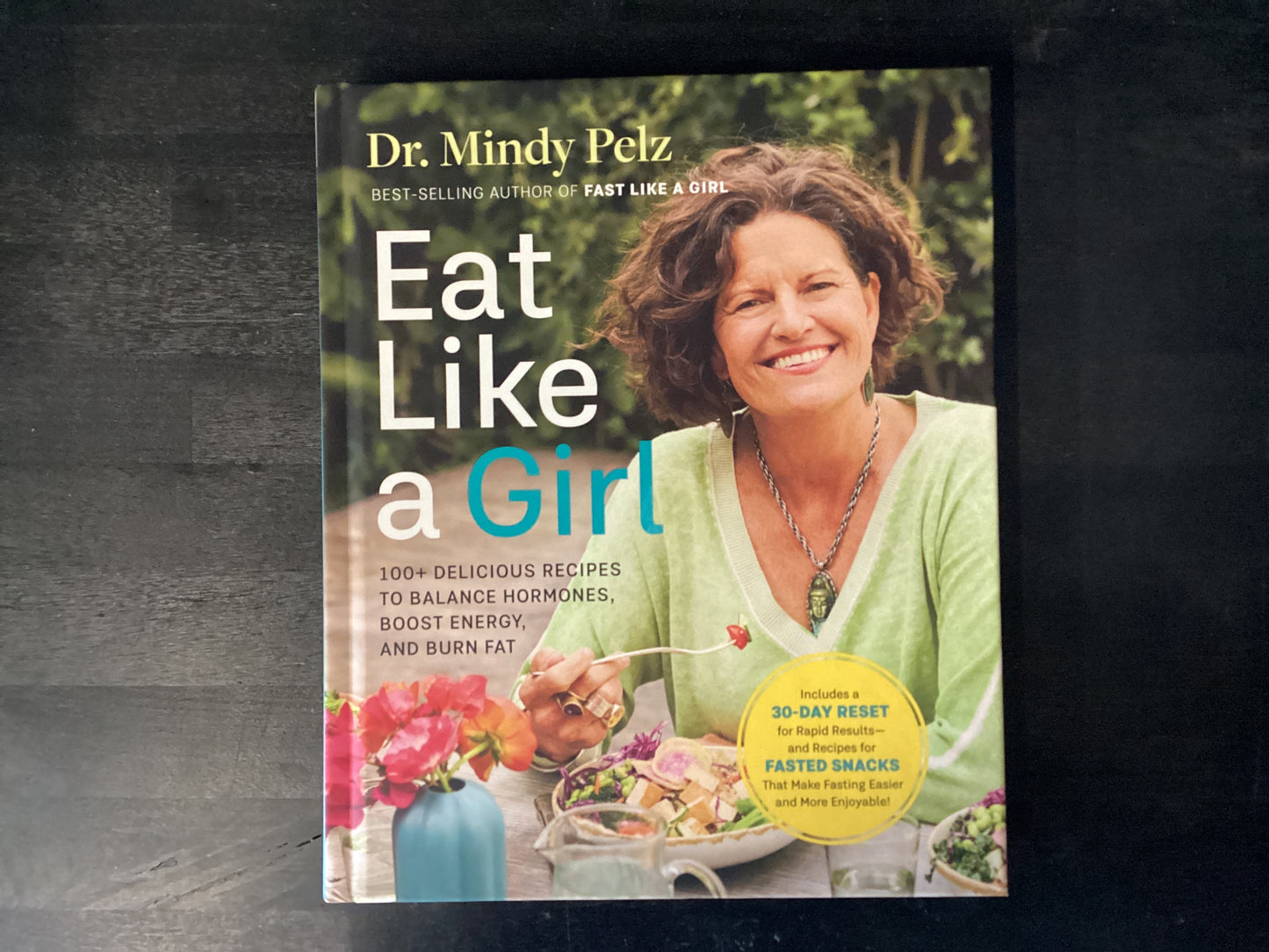 Eat Like a Girl: 100+ Delicious Recipes to Balance Hormones, Boost Energy, and Burn Fat,Pelz, Mindy