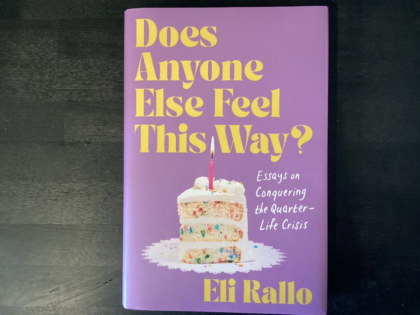 Does Anyone Else Feel This Way?: Essays on Conquering the Quarter-Life Crisis,Rallo, Eli