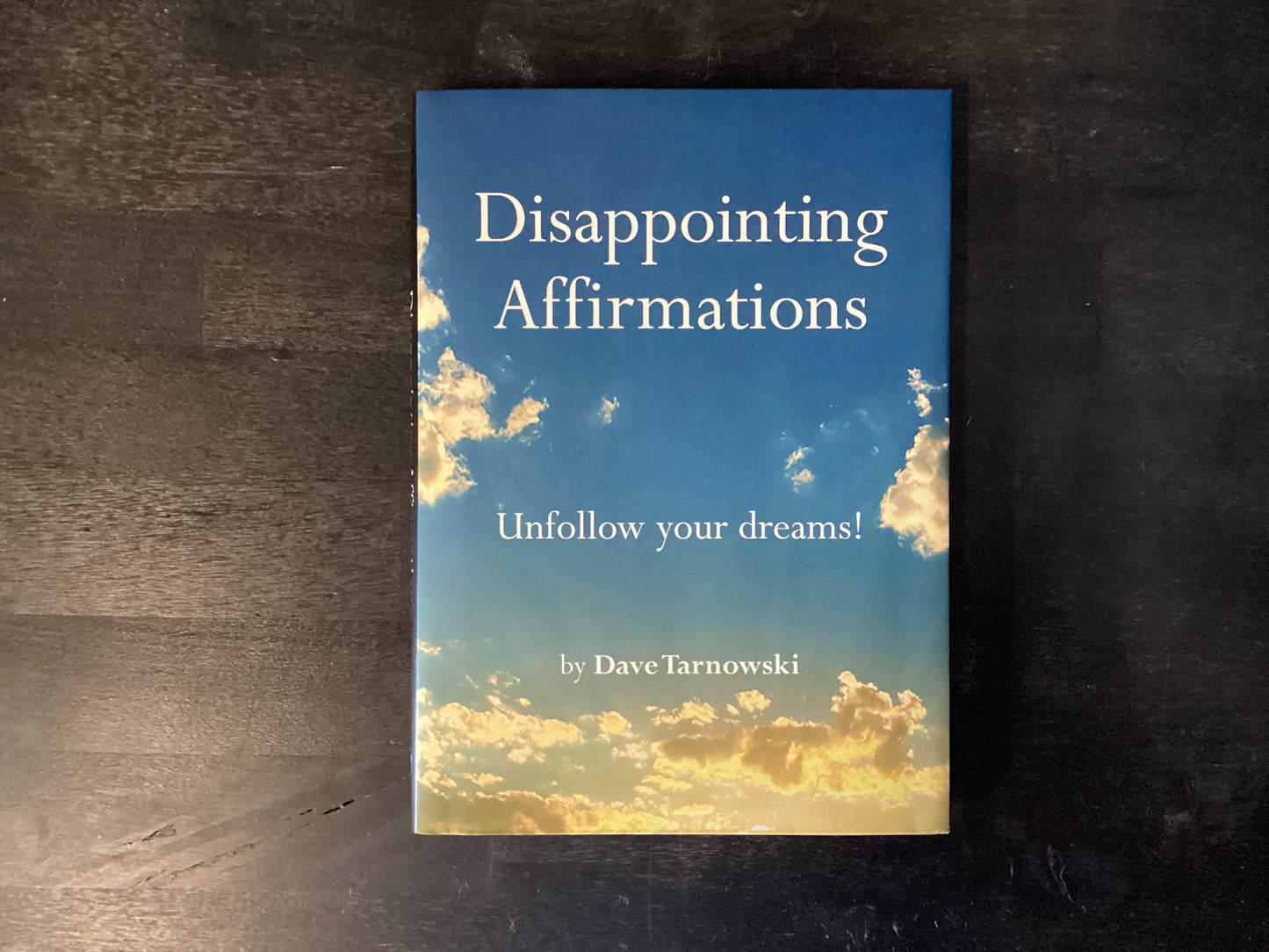 DISAPPOINTING AFFIRMATIONS ,TARNOWSKI DAVE