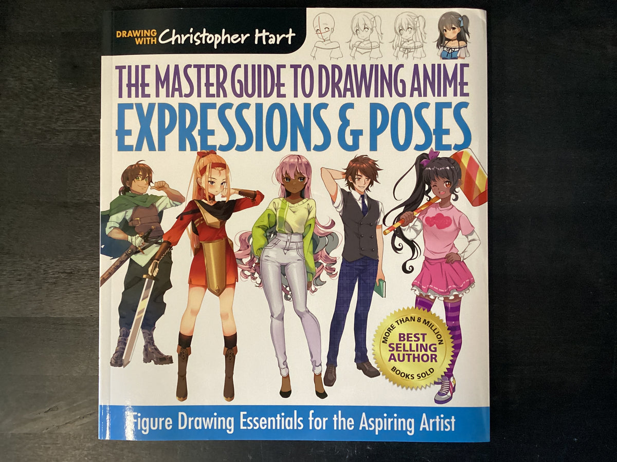 Master Guide to Drawing Anime: Expressions & Poses: Figure Drawing Essentials for the Aspiring Artist - A How to Draw Anime / Manga Step by Step Book,Hart, Christopher