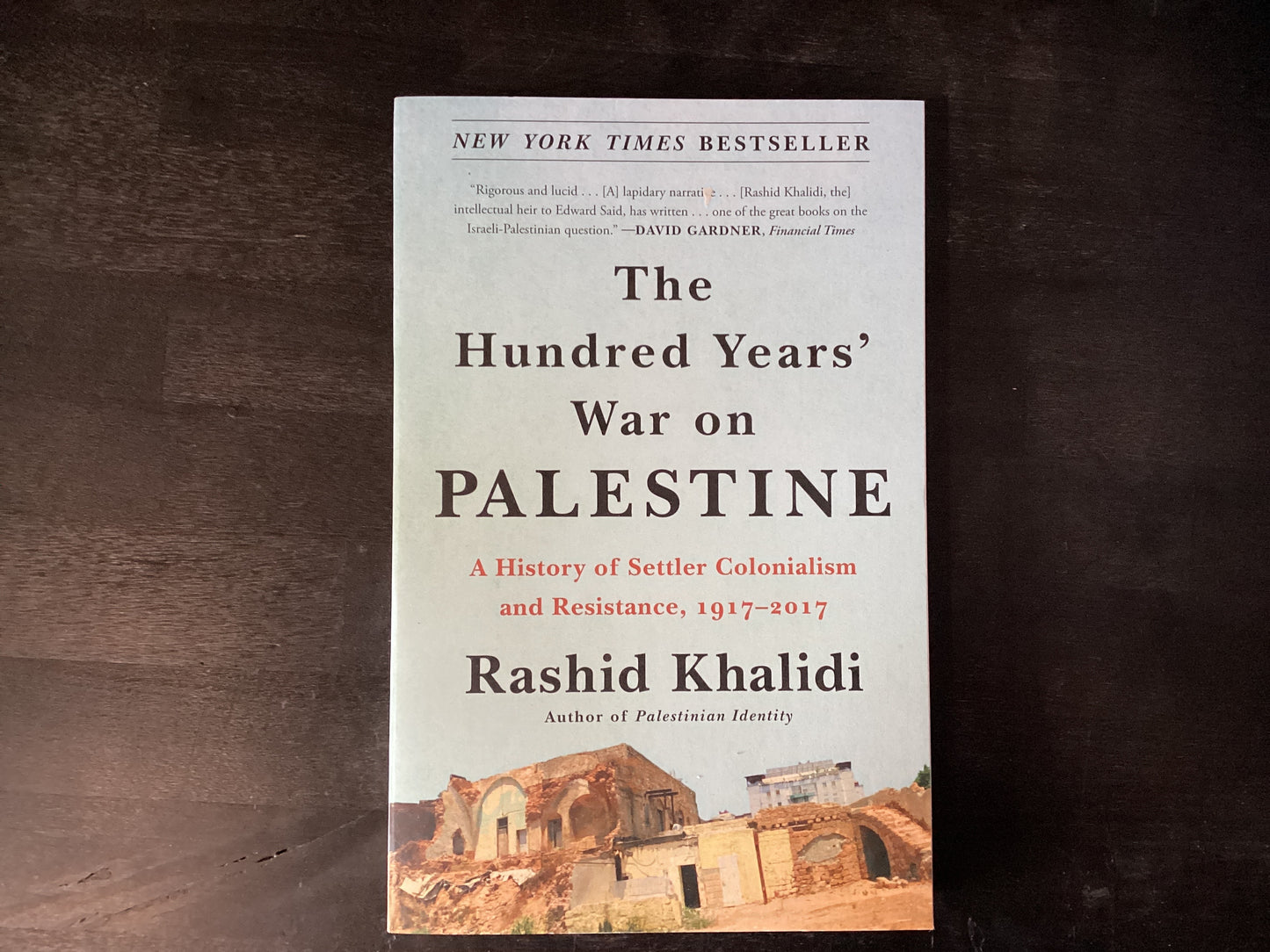 The Hundred Years' War on Palestine: A History of Settler Colonialism and Resistance, 1917-2017,Khalidi, Rashid