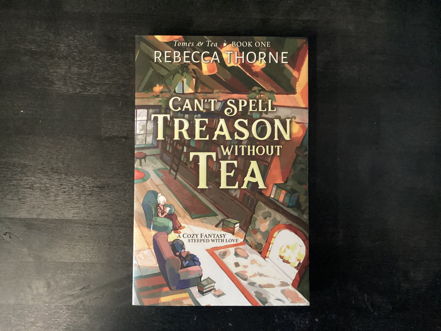 CANT SPELL TREASON W/O TEA    ,THORNE REBECCA