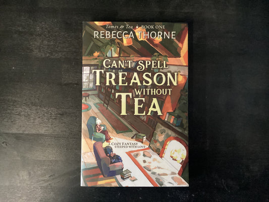 CANT SPELL TREASON W/O TEA    ,THORNE REBECCA