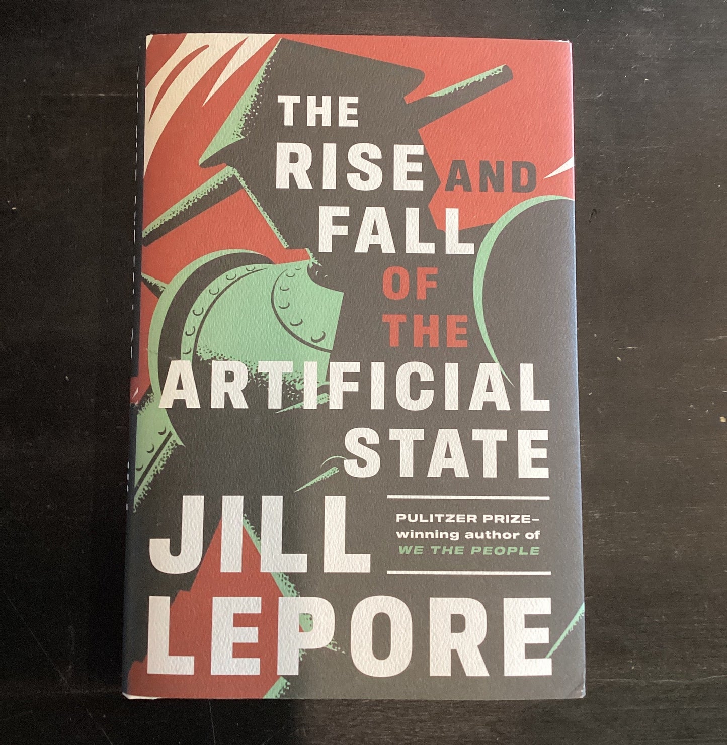 Rise and Fall of the Artificial State, Lepore, Jill