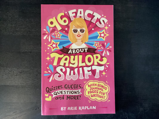 96 Facts about Taylor Swift: Quizzes, Quotes, Questions, and More! with Bonus Journal Pages for Writing!,Kaplan, Arie ; Rodil, Risa