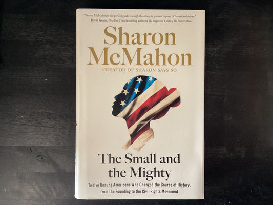 Small and the Mighty: Twelve Unsung Amer   -   McMahon, Sharon