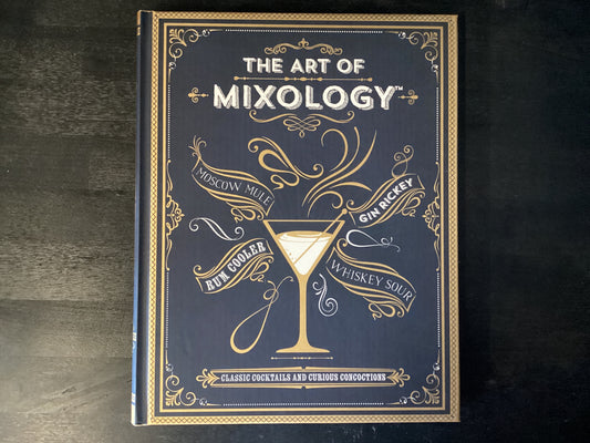 Art of Mixology: Classic Cocktails and Curious Concoctions,Parragon Books