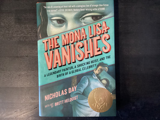 The Mona Lisa Vanishes: A Legendary Painter, a Shocking Heist, and the Birth of a Global Celebrity,Day, Nicholas ; Helquist, Brett