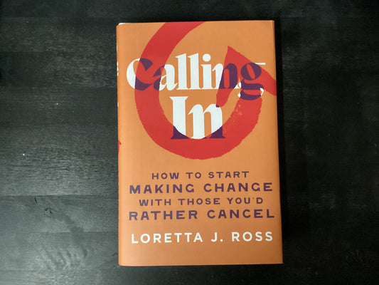 Calling In How to Start Making Change With Those, Ross, Loretta J.
