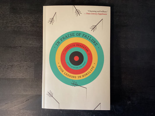 IN PRAISE OF FAILURE          ,BRADATAN COSTIC