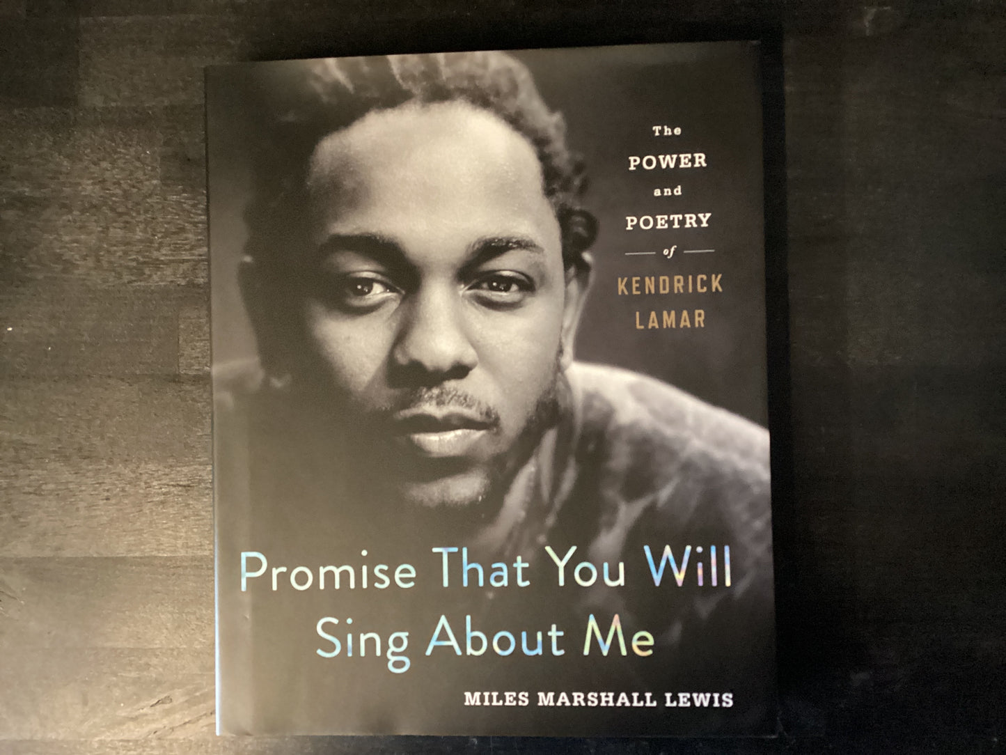 Promise That You Will Sing about Me: The Power and Poetry of Kendrick Lamar,Lewis, Miles Marshall