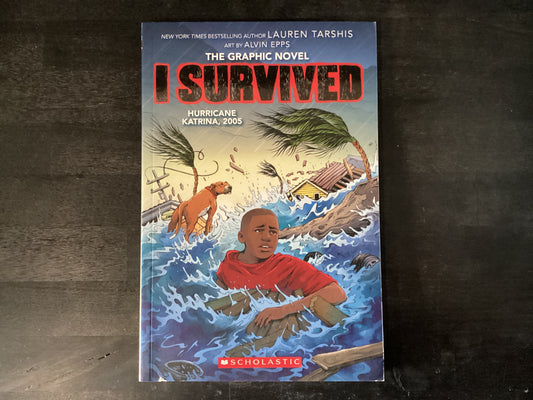 I Survived Hurricane Katrina, 2005: A Graphic Novel (I Survived Graphic Novel #6),Tarshis, Lauren ; Epps, Alvin