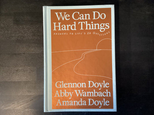 We Can Do Hard Things: Answers to Life's 20 Questions,Doyle, Glennon