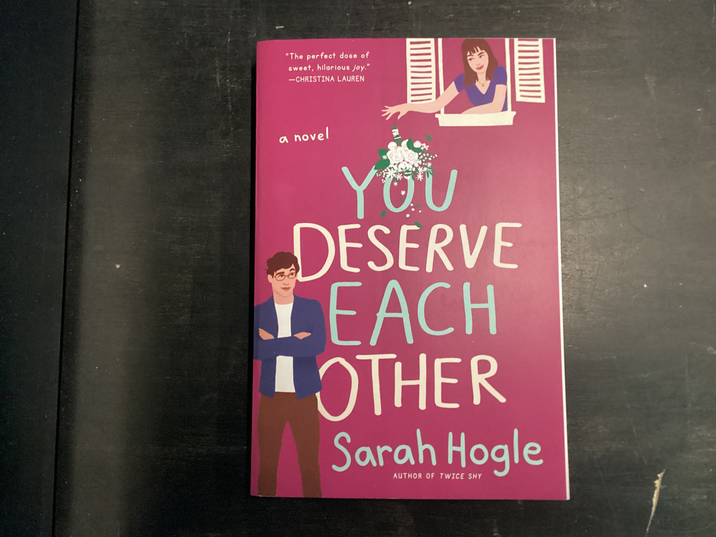 You deserve each other - Hogle, Sarah
