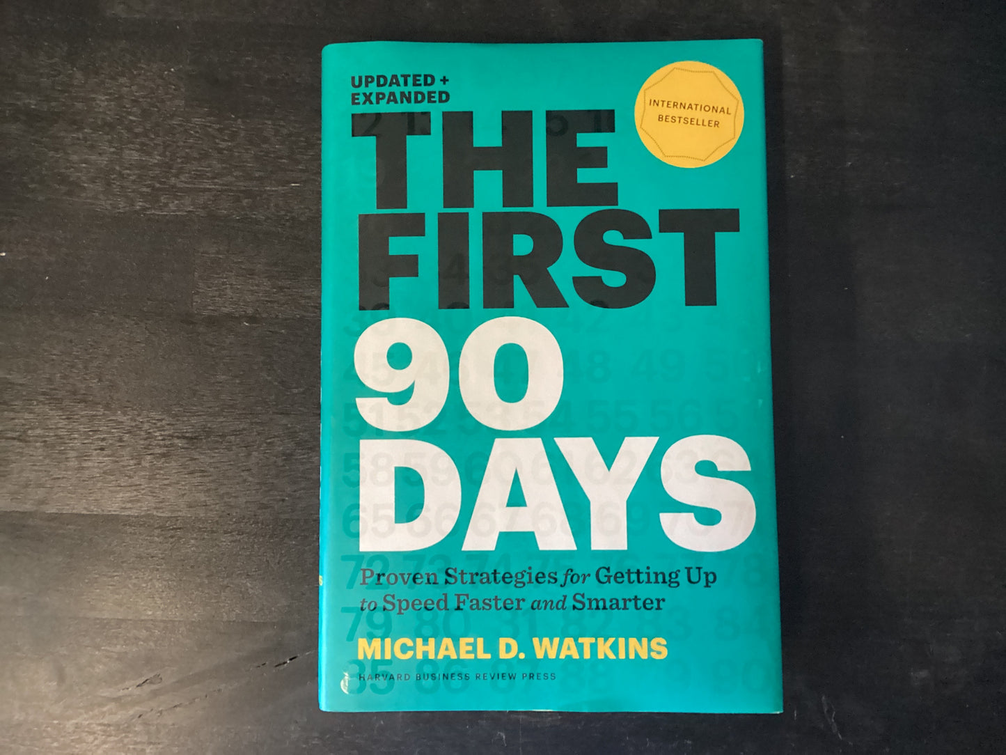 The First 90 Days, Updated and Expanded: Proven Strategies for Getting Up to Speed Faster and Smarter (Revised),Watkins, Michael D