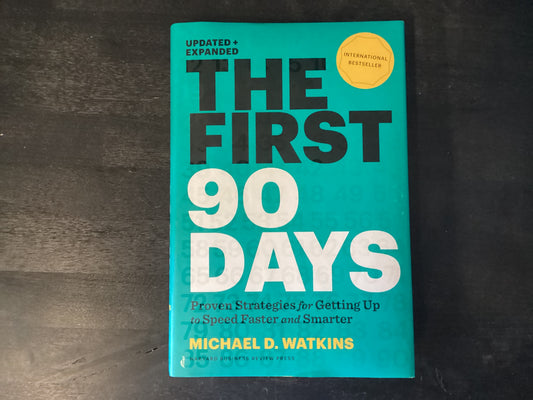 The First 90 Days, Updated and Expanded: Proven Strategies for Getting Up to Speed Faster and Smarter (Revised),Watkins, Michael D