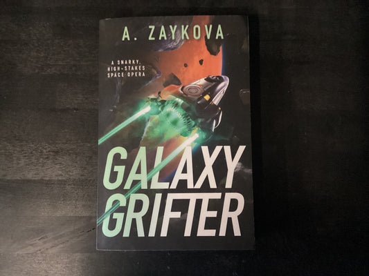 Galaxy Grifter: A Snarky, High-Stakes Space Opera,Zaykova, A