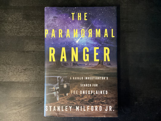 The Paranormal Ranger: A Navajo Investigator's Search for the Unexplained,Milford Jr, Stanley