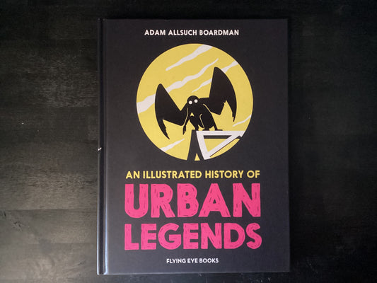 An Illustrated History of Urban Legends,Allsuch Boardman, Adam