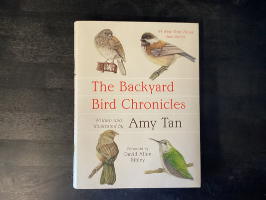 The Backyard Bird Chronicles,Tan, Amy ; Sibley, David Allen