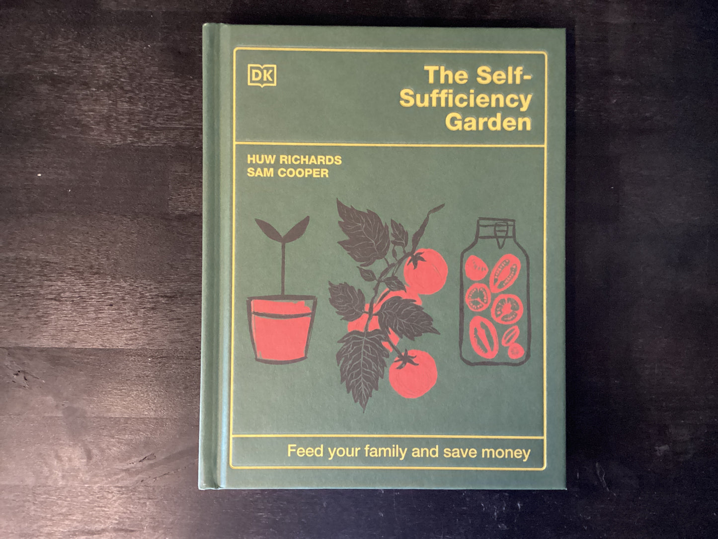 Self-Sufficiency Garden: Feed Your Family and Save Money: The #1 Sunday Times Bestseller,Richards, Huw