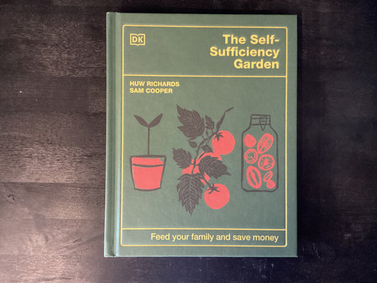 Self-Sufficiency Garden: Feed Your Family and Save Money: The #1 Sunday Times Bestseller,Richards, Huw