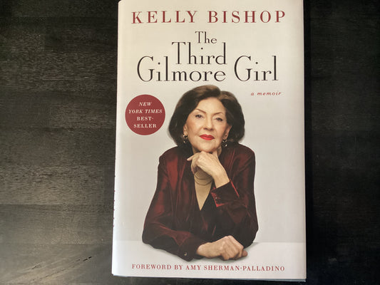 The Third Gilmore Girl: A Memoir,Bishop, Kelly ; Sherman-Palladino, Amy