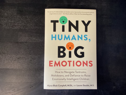 Tiny Humans Big Emotions - Campbell, Alyssa; Stauble, Lauren