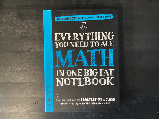 Everything You Need to Ace Math in One Big Fat Notebook: The Complete Middle School Study Guide,Workman Publishing ; Editors of Brain Quest ; Newton, Ouida ; Peterson, Altair