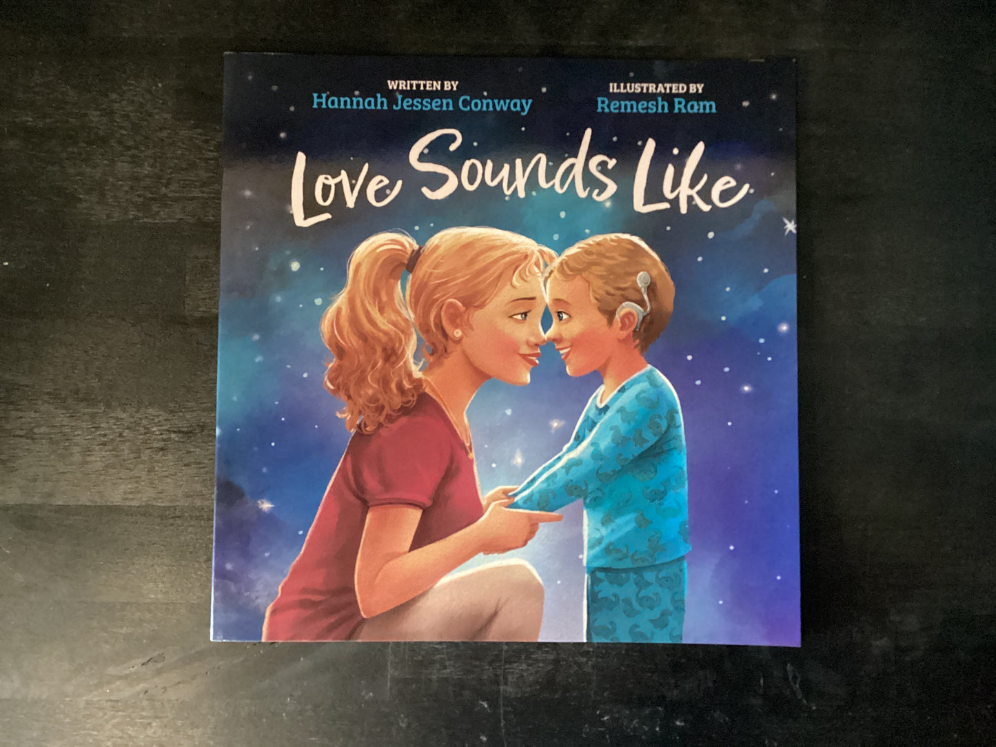 Love Sounds Like: A Children's Bedtime Book About Hearing Loss and the Different Ways Kids Experience Love,Jessen Conway, Hannah