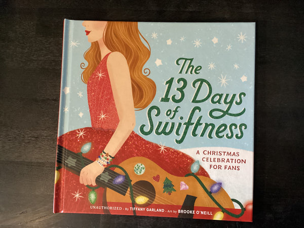 13 Days of Swiftness: A Christmas Celebration for Fans,Garland, Tiffany