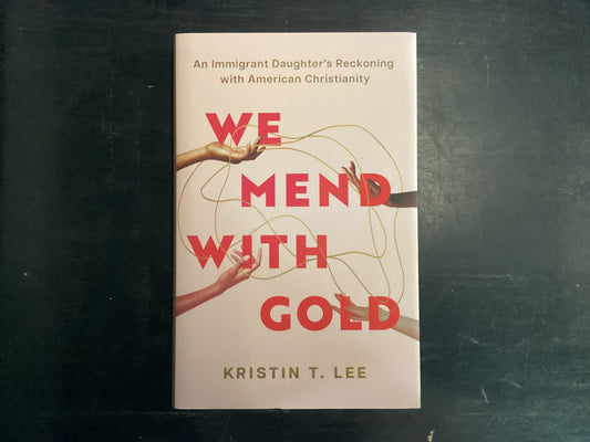 We Mend With Gold, Lee Kristin T.