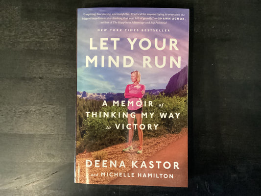 Let Your Mind Run - Kastor, Deena