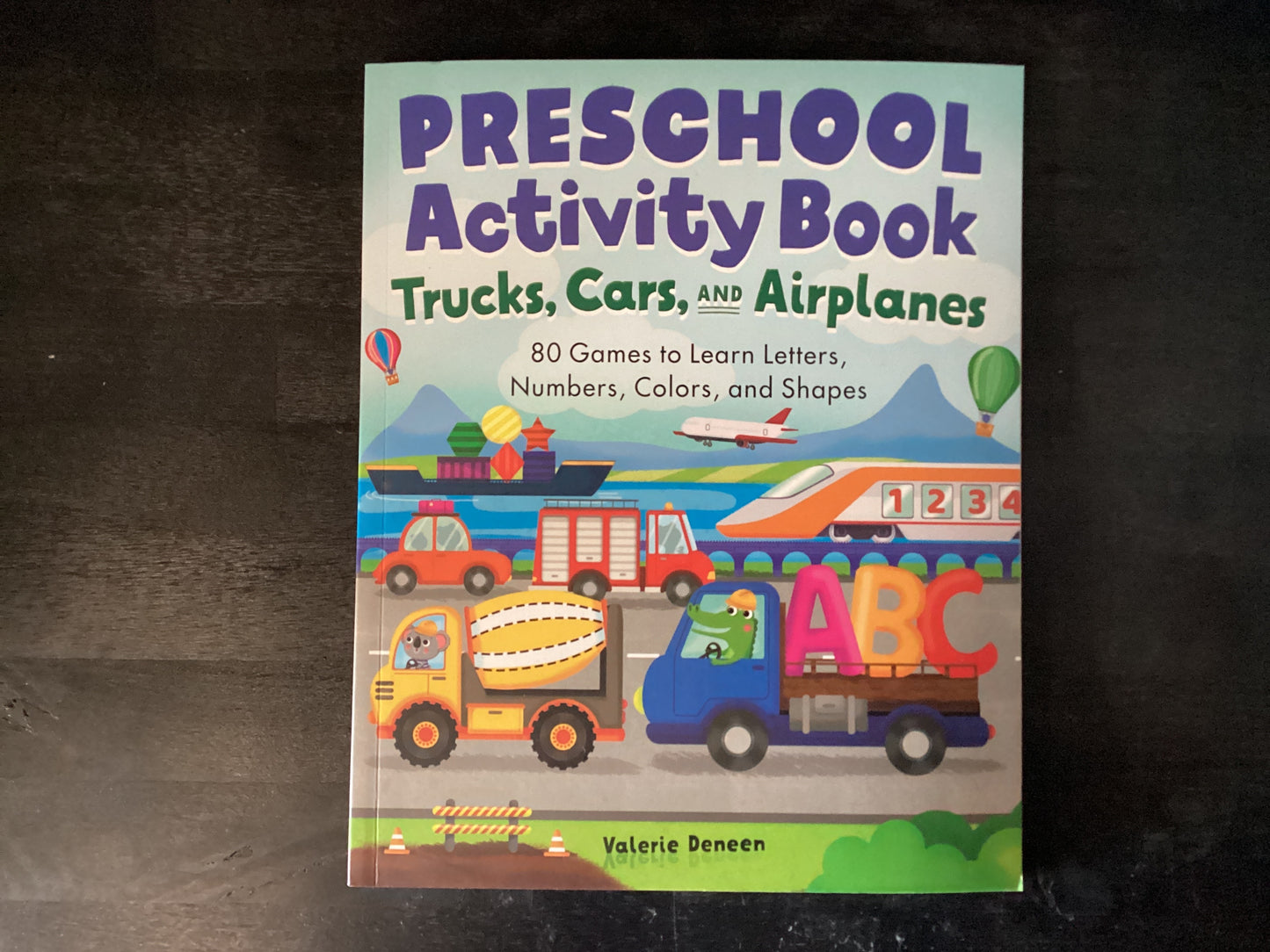 Preschool Activity Book Trucks, Cars, and Airplanes: 80 Games to Learn Letters, Numbers, Colors, and Shapes,Deneen, Valerie
