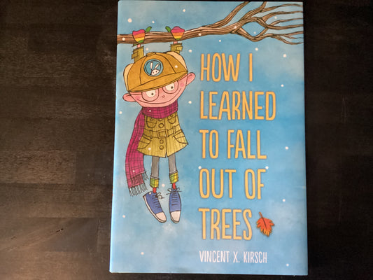 How I Learned to Fall Out of Trees,Kirsch, Vincent X