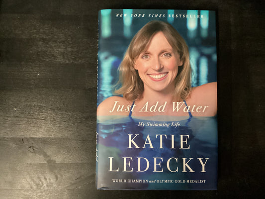 Just Add Water: My Swimming Life,Ledecky, Katie
