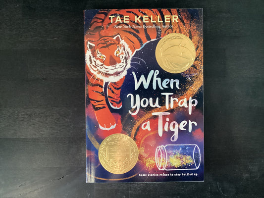 When You Trap a Tiger: (Newbery Medal Winner),Keller, Tae