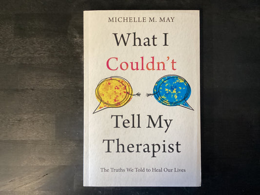 WHAT I COULDNT TELL MY THERAPI,MAY MICHELLE M