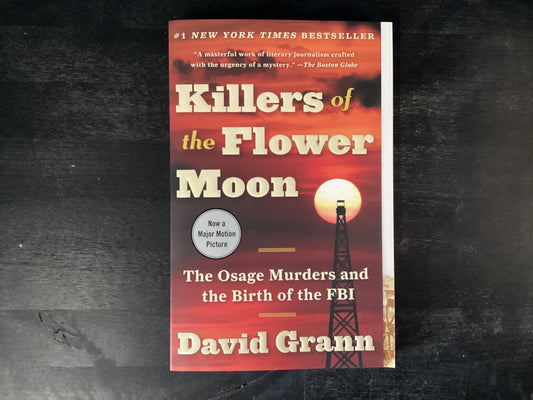 Killers of the Flower Moon: The Osage Murders and the Birth of the FBI,Grann, David