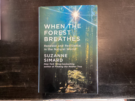 When the forest breathes - Simard, Suzanne