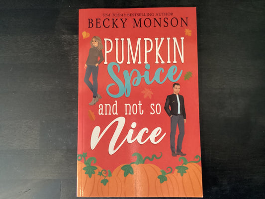 Pumpkin Spice and Not So Nice,Monson, Becky