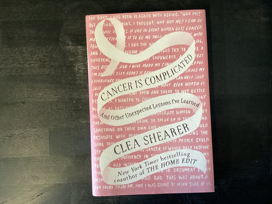 Cancer Is Complicated: And Other Unexpected Lessons I've Learned,Shearer, Clea