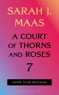 A Court of Thorns and Roses 7 Hardback - releases January 12, 2027