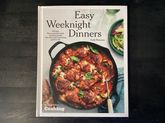 Easy Weeknight Dinners: 100 Fast, Flavor-Packed Meals for Busy People Who Still Want Something Good to Eat [A Cookbook],Weinstein, Emily ; New York Times Cooking