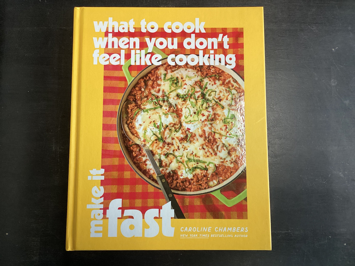 what to cook when you don’t feel like cooking - Make it Fast - Chambers, Caroline